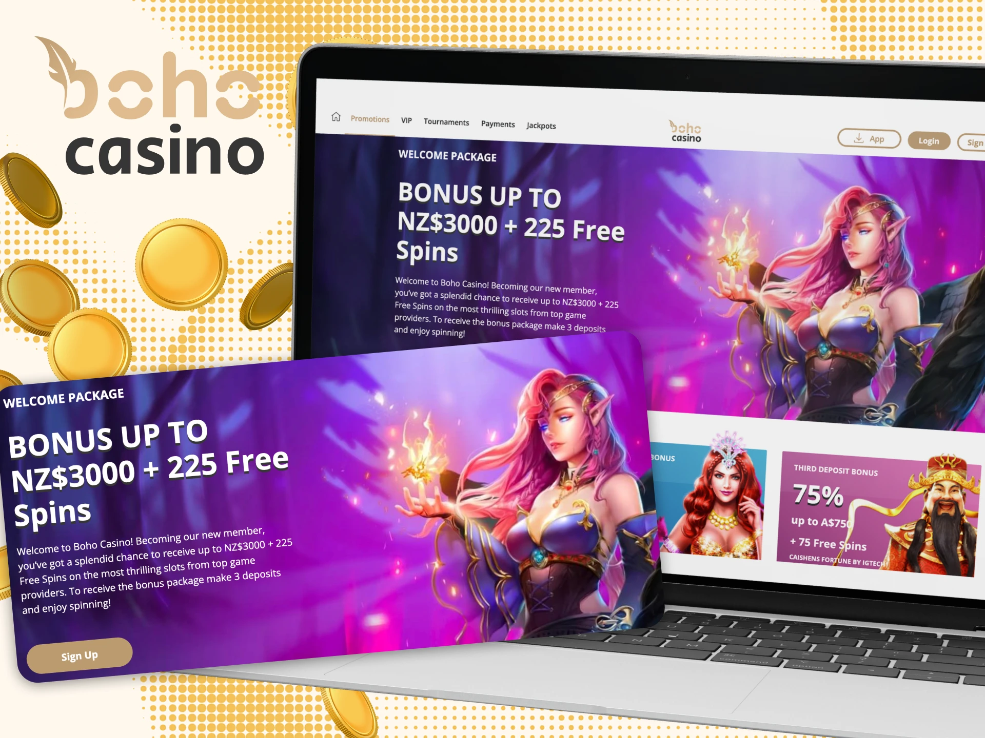 Make a first deposit and get Boho Casino +225% sign up bonus of up to 3,000 NZD and 225 free spins.