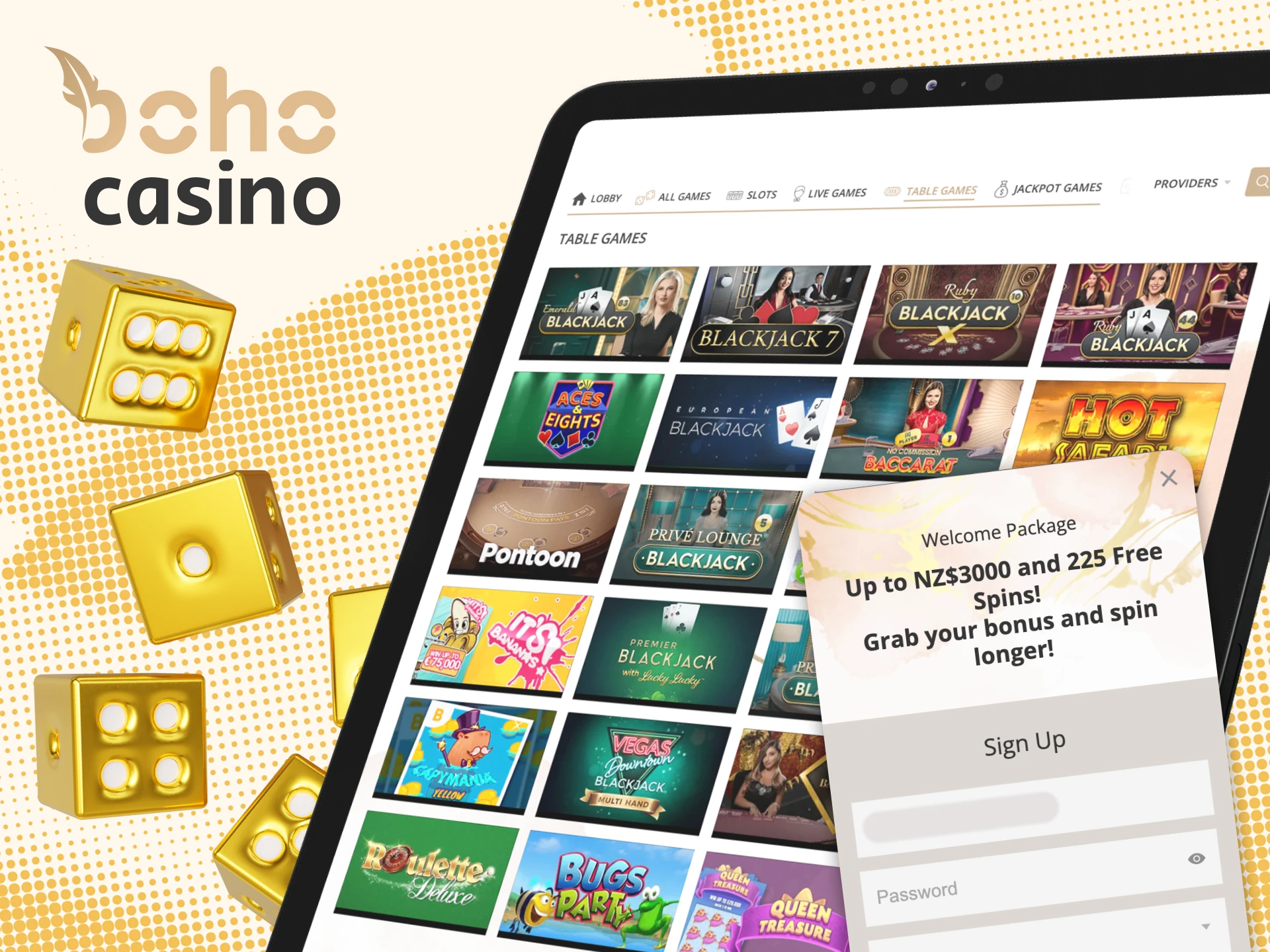 Make your first deposit after registration and start playing Boho Casino table games section.