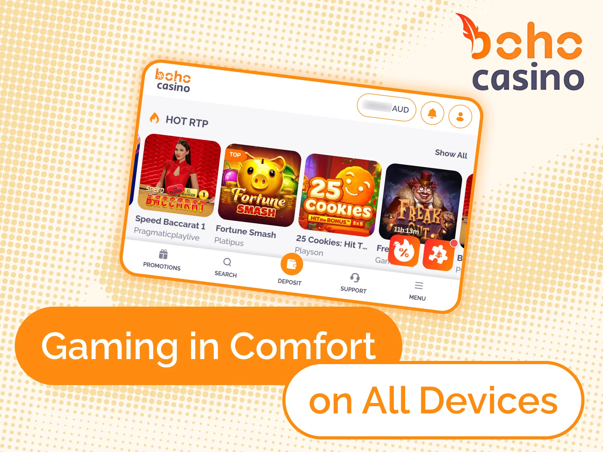 You can use the mobile version of Boho Casino on any device.