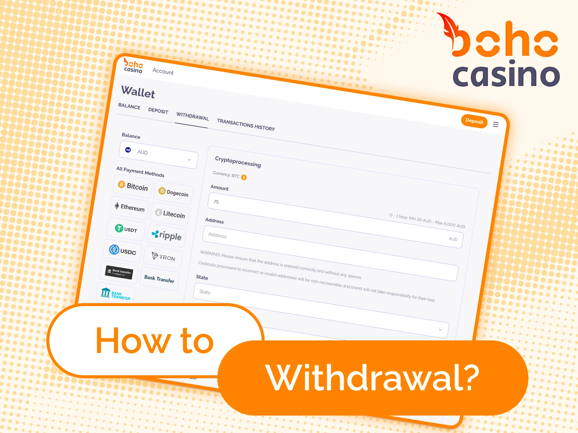 Learn how to properly withdraw from your Boho Casino account.