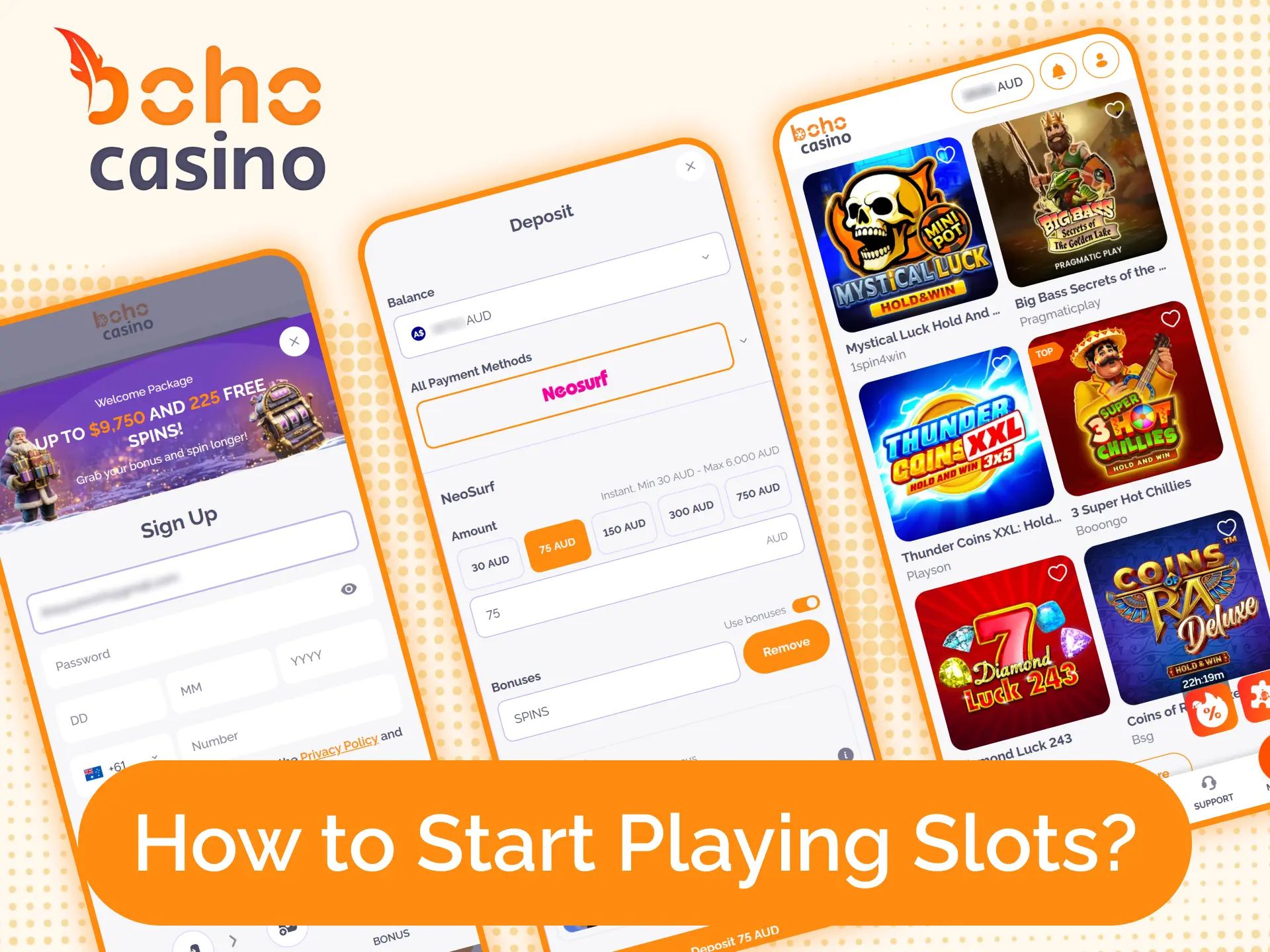 After completing your Boho Casino registration, you can start playing slots.