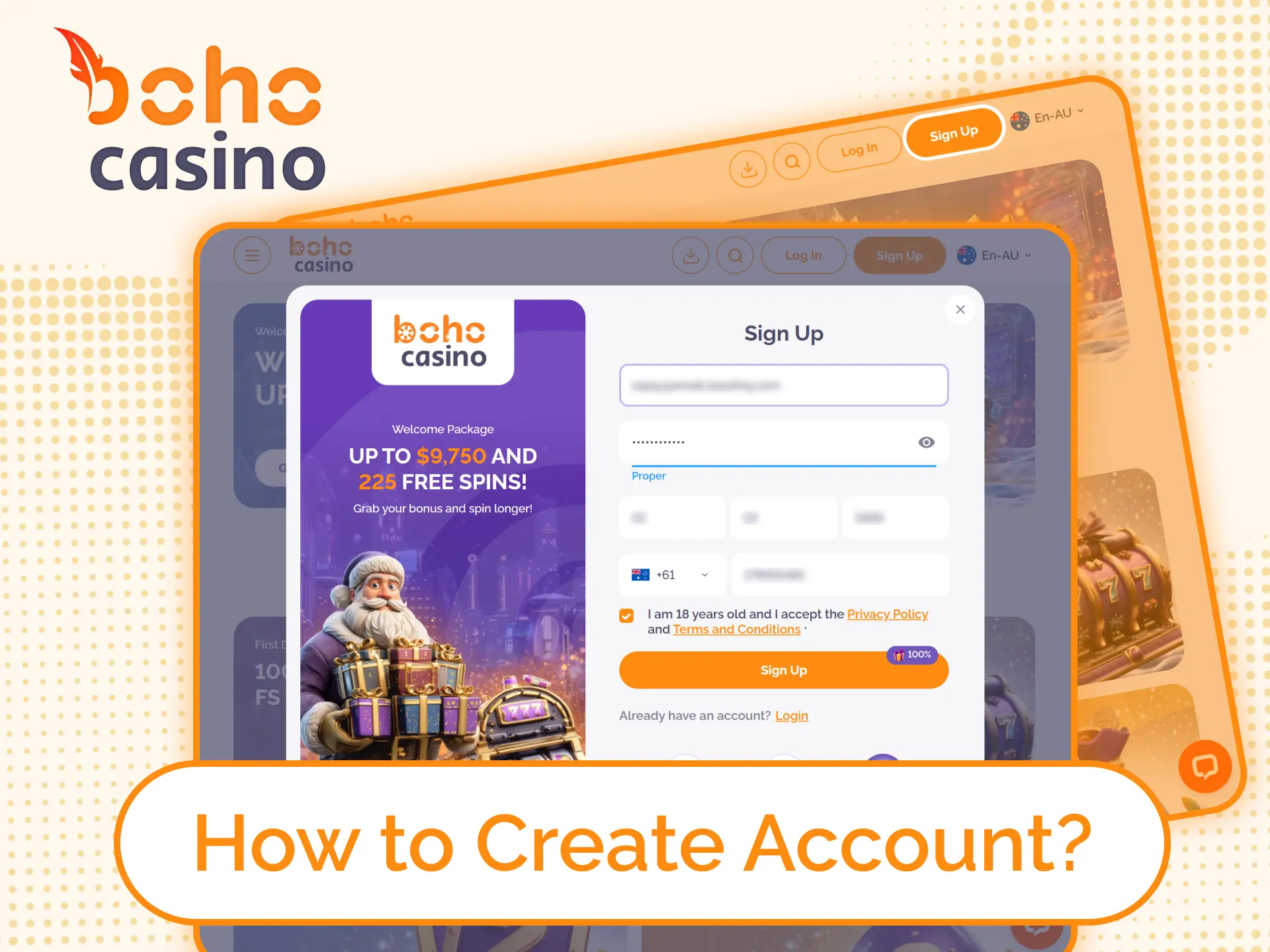 Go to the website and enter your email with password to register at Boho Casino.